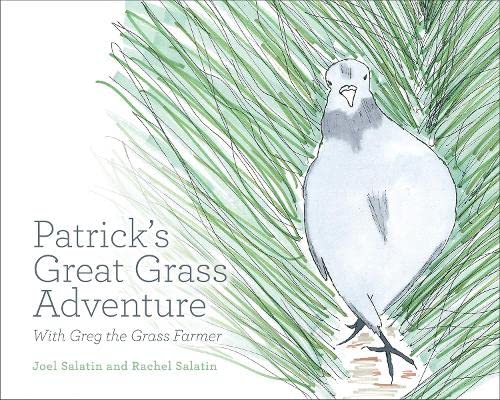 Patrick’s Great Grass Adventure: With Greg the Grass Farmer by Joel Salatin & Rachel Salatin