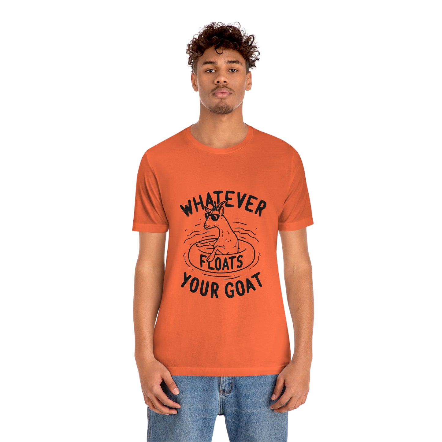 Whatever Floats your Goat Short Sleeve Tee