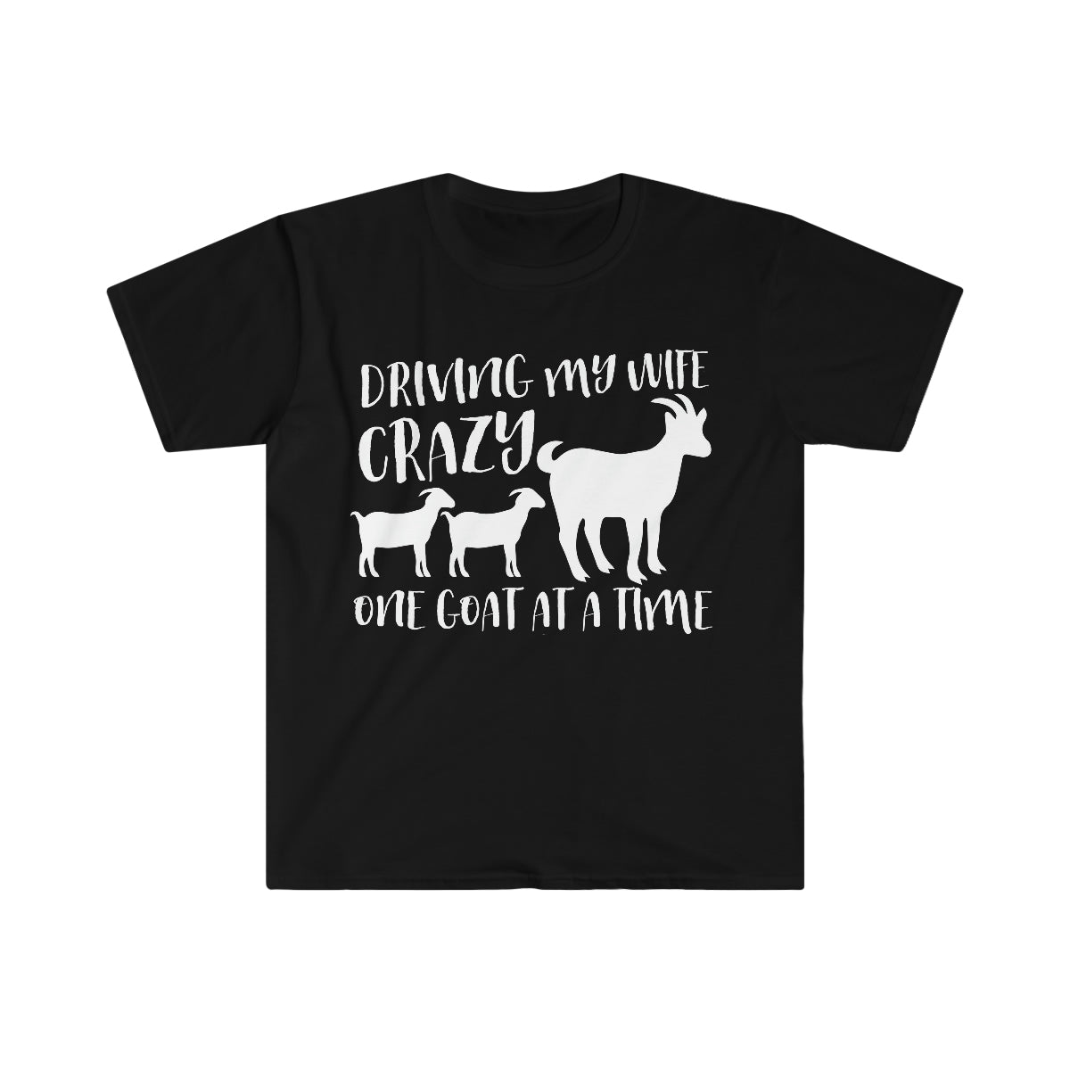 *Driving My Wife Crazy One Goat at a Time* Unisex Softstyle T-Shirt